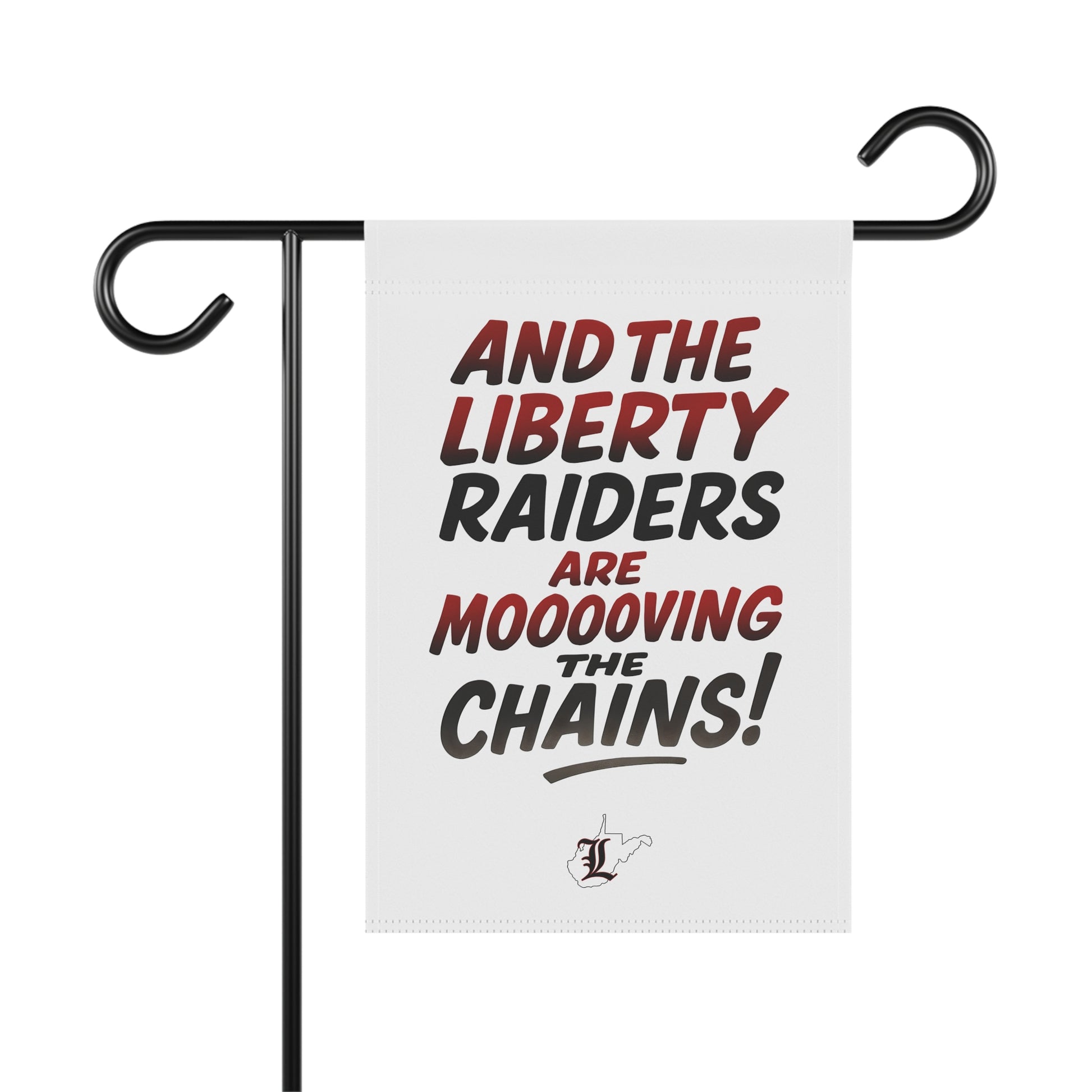 Garden & House Flag = Liberty Raiders "Mooovvving the Chains"
