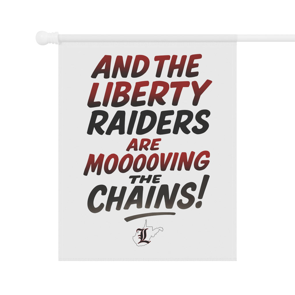 Garden & House Flag = Liberty Raiders "Mooovvving the Chains"