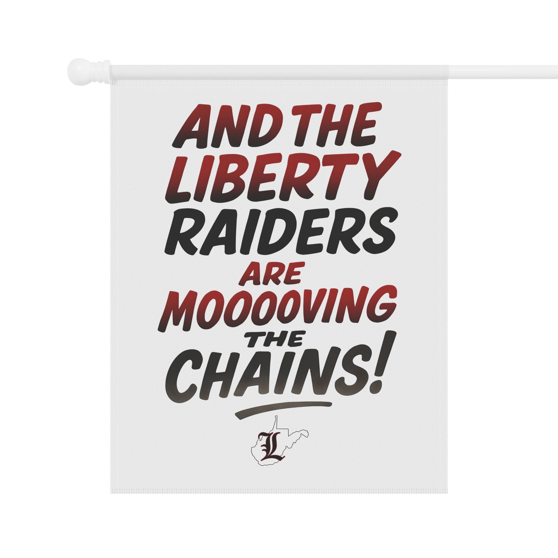Garden & House Flag = Liberty Raiders "Mooovvving the Chains"
