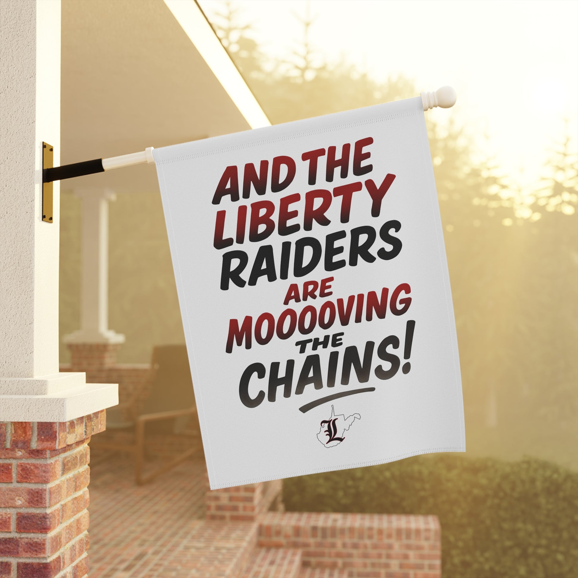 Garden & House Flag = Liberty Raiders "Mooovvving the Chains"