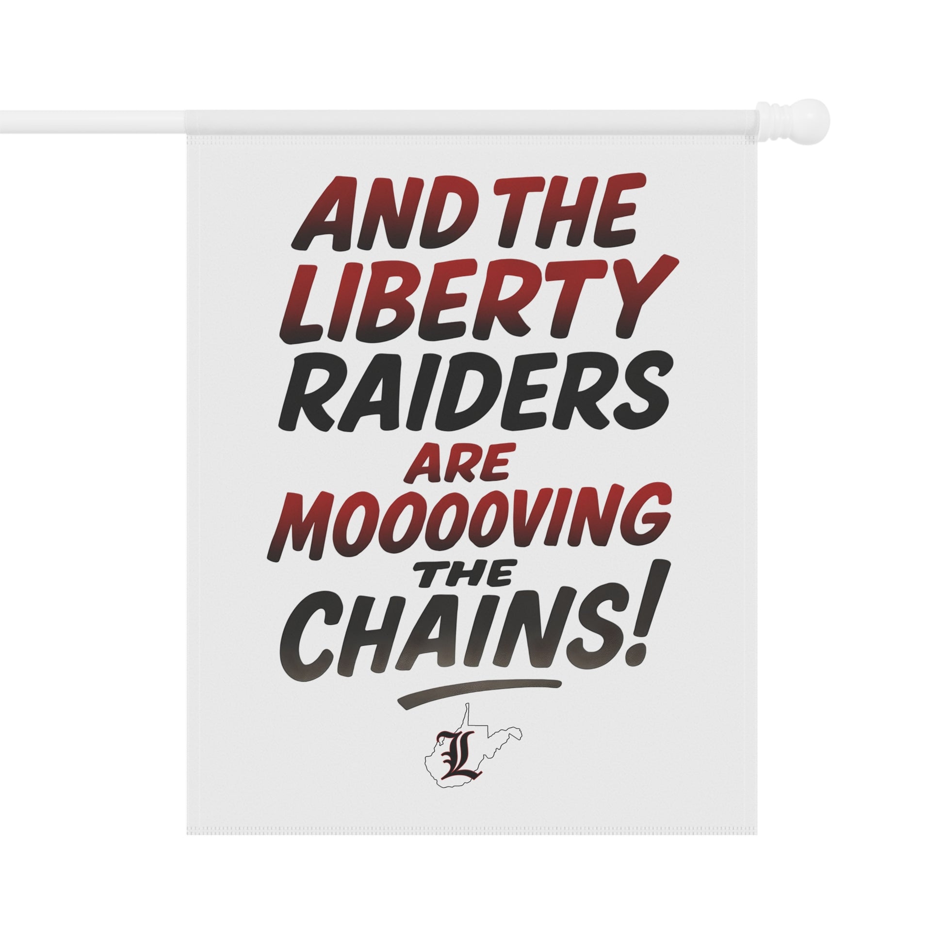 Garden & House Flag = Liberty Raiders "Mooovvving the Chains"