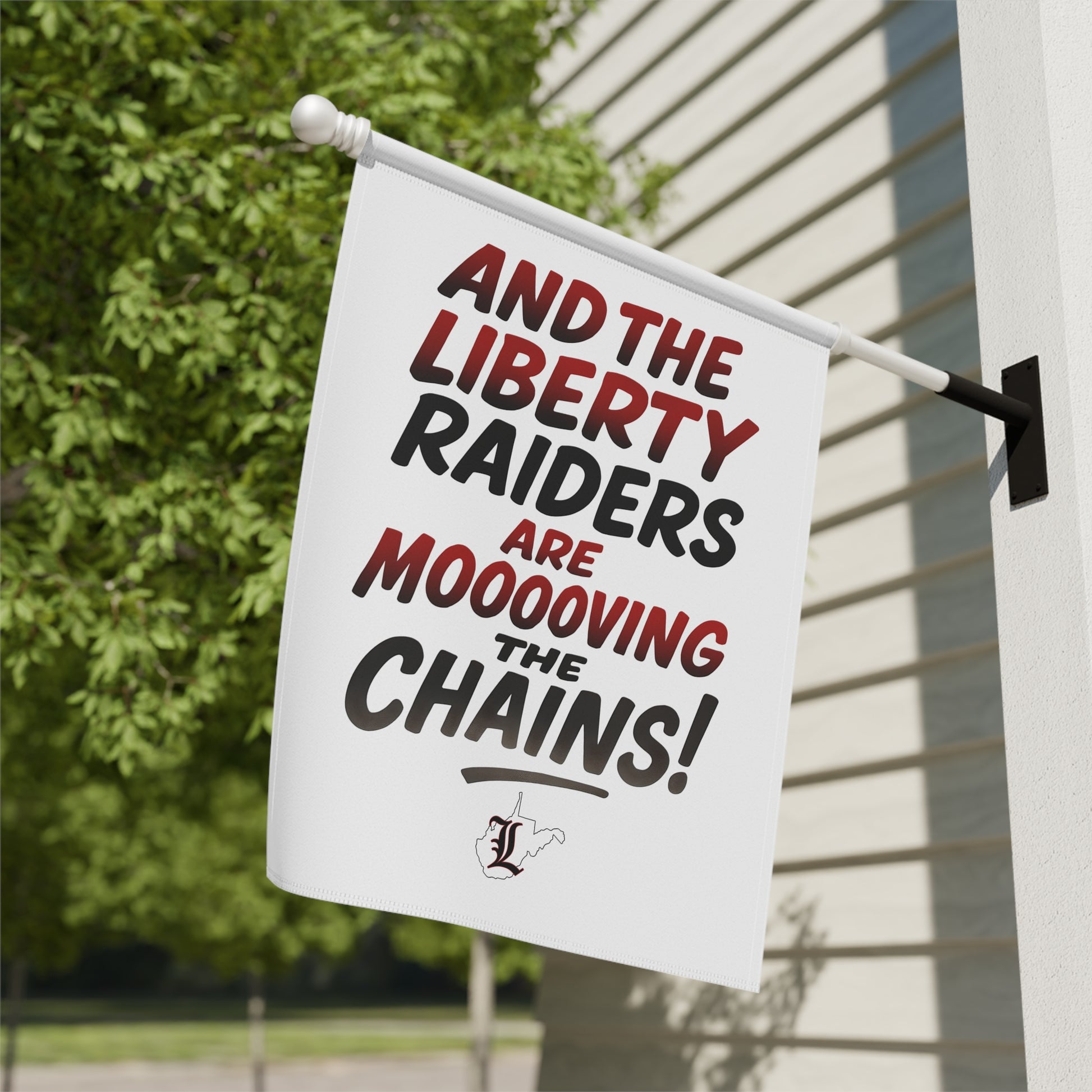 Garden & House Flag = Liberty Raiders "Mooovvving the Chains"