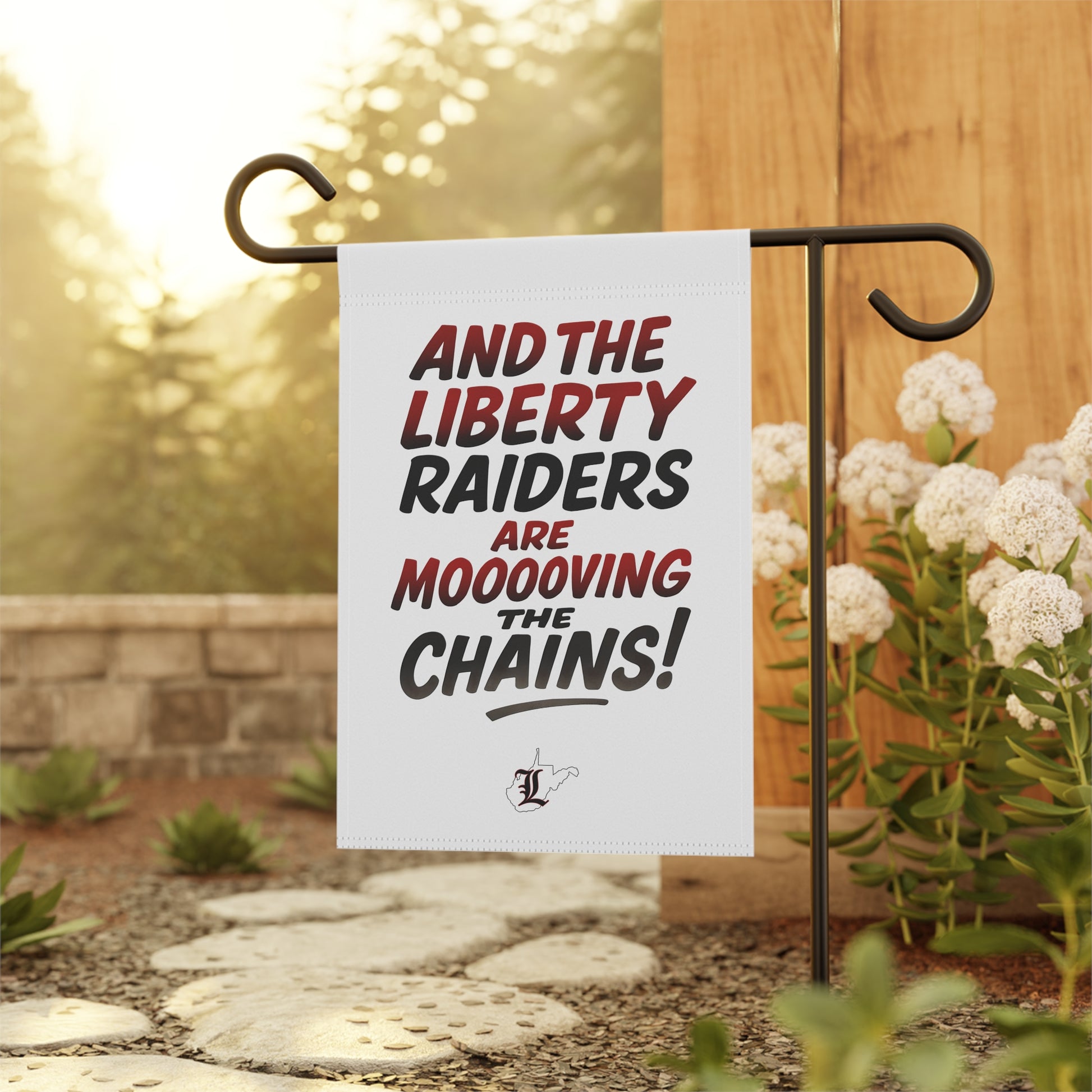 Garden & House Flag = Liberty Raiders "Mooovvving the Chains"