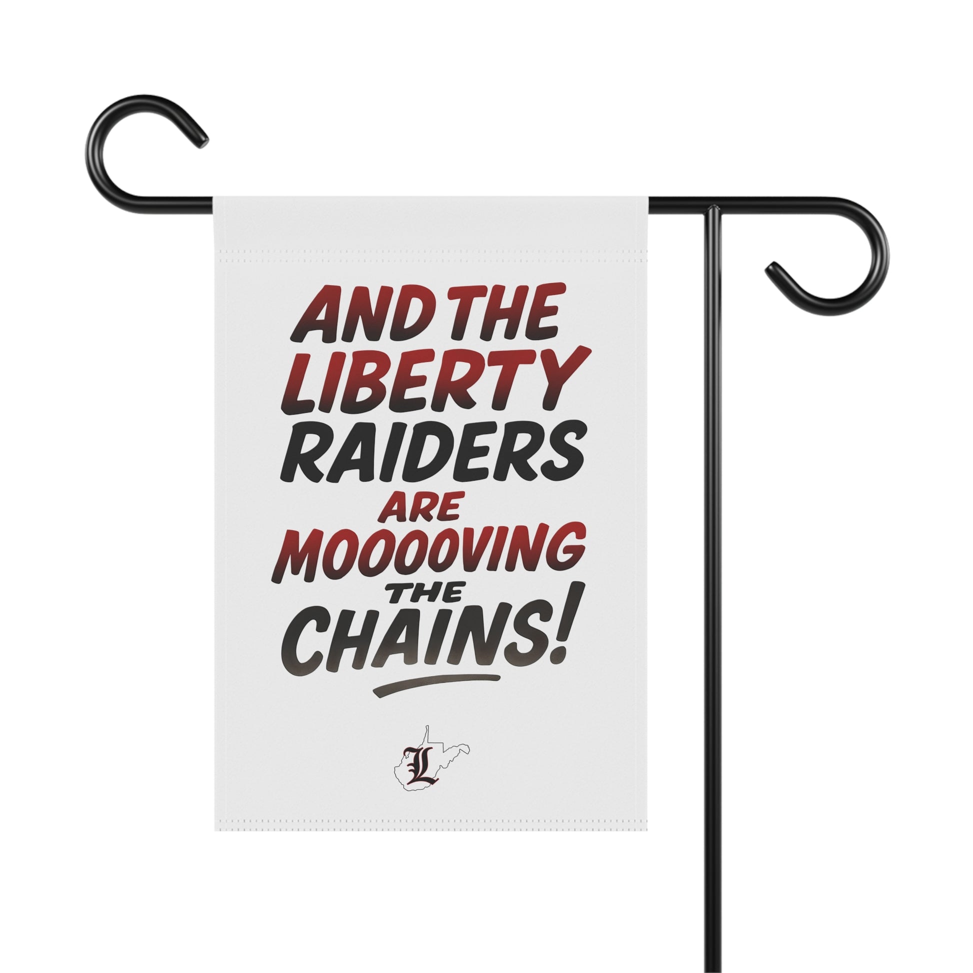 Garden & House Flag = Liberty Raiders "Mooovvving the Chains"