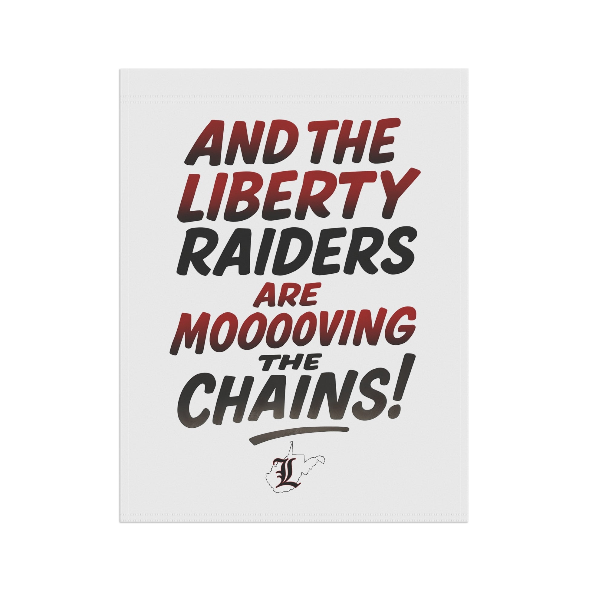 Garden & House Flag = Liberty Raiders "Mooovvving the Chains"