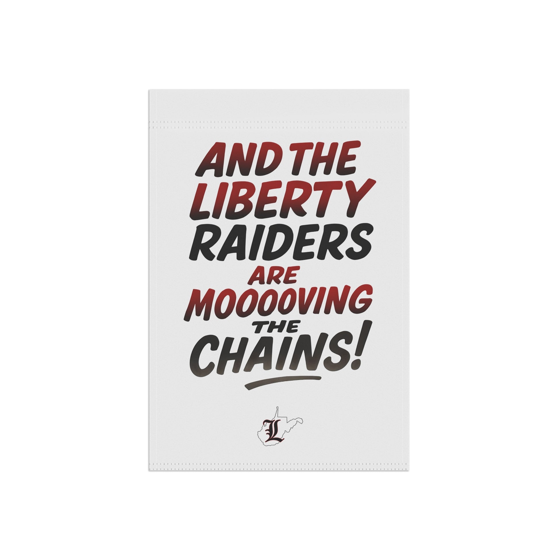 Garden & House Flag = Liberty Raiders "Mooovvving the Chains"